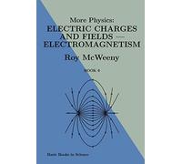 More Physics: electric charges and fields: electromagnetism