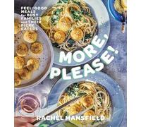 More, Please!: Feel-Good Meals for Busy Families and Their Picky Eaters (A Cookbook)