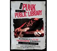 More Punk Than the Public Library: The Adventures of a Little Free Punk Rock Bookstore in Washington, DC