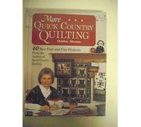 More Quick Country Quilting: 60 New Fast and Fun Projects from the Author of Quick Country Quilting