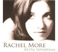MORE, RACHEL - ALL MY TOMORROWS