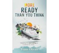 More Ready Than You Think: Stepping into your calling as a witness for Christ.