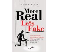 More Real Less Fake: Why Modern Wellness Trends Fail and How to Build Real Purpose