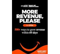 More Revenue, Please: 500+ Ways to Grow Revenue Within 60 Days