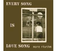 MORE RHYTHM - EVERY SONG IS LOVE SONG - MORE