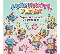 More Robots, Please: Cute and Easy Robot Coloring Book for Kids