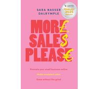 More Sales Please: Promote your small business online, make consistent sales, grow without the grind