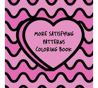 More Satisfying Patterns Coloring Book: Perfect for Relaxation and Stress Relief