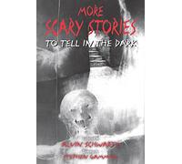 More Scary Stories to Tell in the Dark
