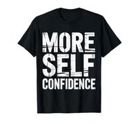 More Self Confidence Mentalità Benessere personalità - Maglietta