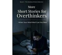 More Short Stories for Overthinkers: Short Stories About Anxiety, Intrusive Thoughts, and a Mind That Won’t Rest