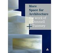 John Tuomey She More Space for Architecture: The Work of O'Do (Copertina rigida)
