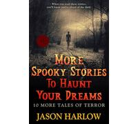 More Spooky Stories to Haunt Your Dreams