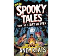 More Spooky Tales from the Story Weaver: Creepy Short Stories for Kids 9-12