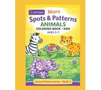 More Spots & Patterns Animals Coloring Book for Kids Ages 3-7: Fun Patterned Animal Designs with Easy and Playful Shapes