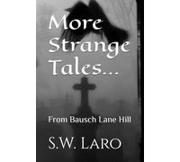 More Strange Tales...: From Bausch Lane Hill