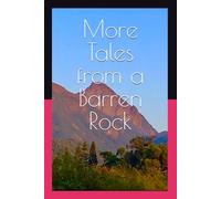 More Tales from a Barren Rock: More stories, Tall and True, by a collection of authors about their lives in 20th Century Hong Kong