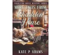 More Tales from Charleton House: A Charleton House Mystery