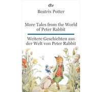 More Tales from the World of Peter Rabbit. Weitere Geschichten aus der Welt von Peter Rabbit: dtv zweisprachig für Einsteiger - Englisch