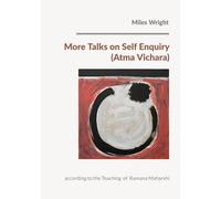 More Talks on Self Enquiry (Atma Vichara): according to the Teaching of Ramana Maharshi
