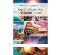 More than 100 destinations you shouldn't miss