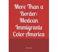 More Than a Border: Mexican Immigrants Color America