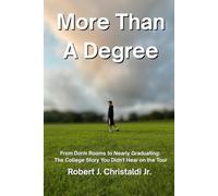 More Than A Degree: From Dorm Rooms to Nearly Graduating: The College Story You Didn't Hear on the Tour