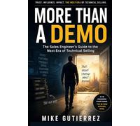 MORE THAN A DEMO: The Sales Engineer's Guide to the Next Era of Technical Selling