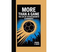 MORE THAN A GAME: The Life of Steven Naismith (A Biography)