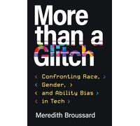 More than a Glitch: Confronting Race, Gender, and Ability Bias in Tech