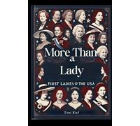 More Than a Lady: First Ladies of the USA