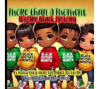 More Than A Moment: We are Black History: Community Heros & HBCU Culture