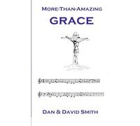 More-Than-Amazing Grace: Stirring lessons from the world's most beloved gospel song