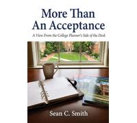 More Than An Acceptance: A View From The College Planner's Side Of The Desk