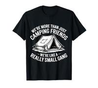 More Than Camping Friends We're A Small Gang |- Maglietta