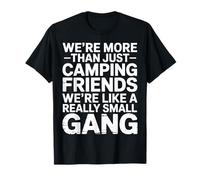 More Than Camping Friends We're A Small Gang |- Maglietta