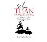 MORE THAN CONQUERORS: 52 Weeks of Living Victoriously in Christ