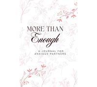 More Than Enough: A Journal For Anxious Partners