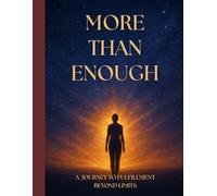 More Than Enough: A Journey to Fulfillment Beyond Limits
