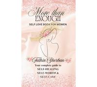 More than Enough: Your complete guide to self-healing, self-worth and self-care