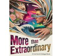 More Than Extraordinary - Cut out and Collage Book: + 350 Images For Decoupage Collage Art, Scrapbooking, Mixed Media & More