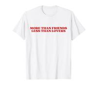 More Than Friends Less Than Lovers Maglietta