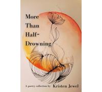 More Than Half-Drowning: A poetry collection