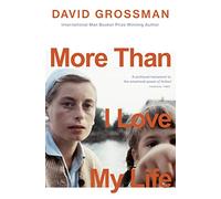 More Than I Love My Life: LONGLISTED FOR THE 2022 INTERNATIONAL BOOKER PRIZE