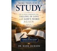 More Than Just a Study: The 10-Week Companion for Falling in Love with God's Word