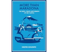 More than Maradona : The Birth, Death and Rebirth of SSC Napoli