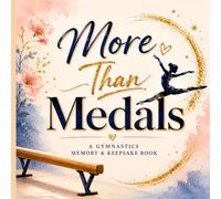 More Than Medals: A Keepsake Gymnastics Memory Book About Growth, Confidence & Unforgettable Moments