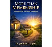 MORE THAN MEMBERSHIP: Returning to the True Call of Discipleship