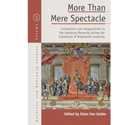 More Than Mere Spectacle: Coronations and Inaugurations in the Habsburg Monarchy During the Eighteenth and Nineteenth Centuries