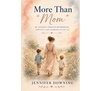 More Than "Mom": My Journey Through Motherhood, Identity, and Learning to Let Go